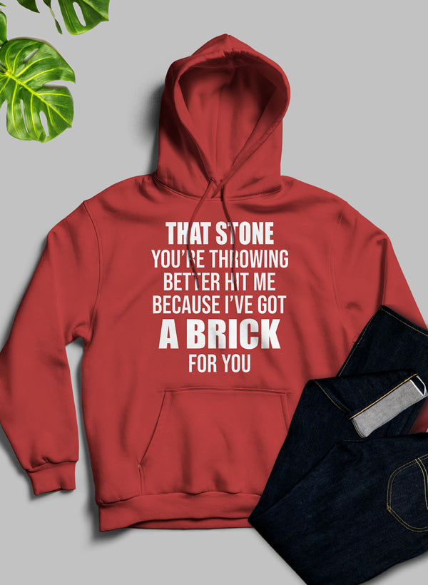 That Stone You're Throwing Better Hit Me Because I've Got A Brick For You Hoodie shopmerchmallow Virgin Teez - Black Hoodie