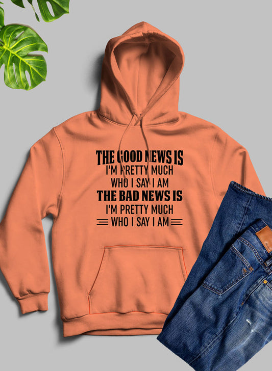 The Good News Is I'm Pretty Much Who I Say I Am Hoodie shopmerchmallow Virgin Teez - Black Hoodie