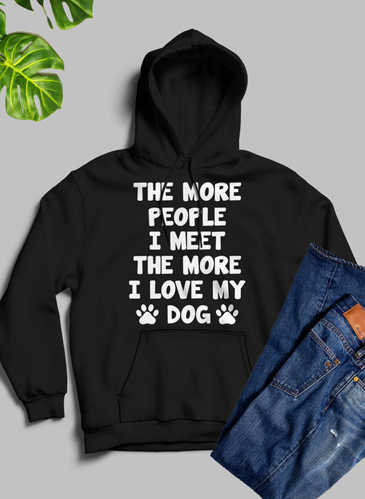 The More People I Meet The More I Love My Dog Hoodie shopmerchmallow Virgin Teez - Black Hoodie
