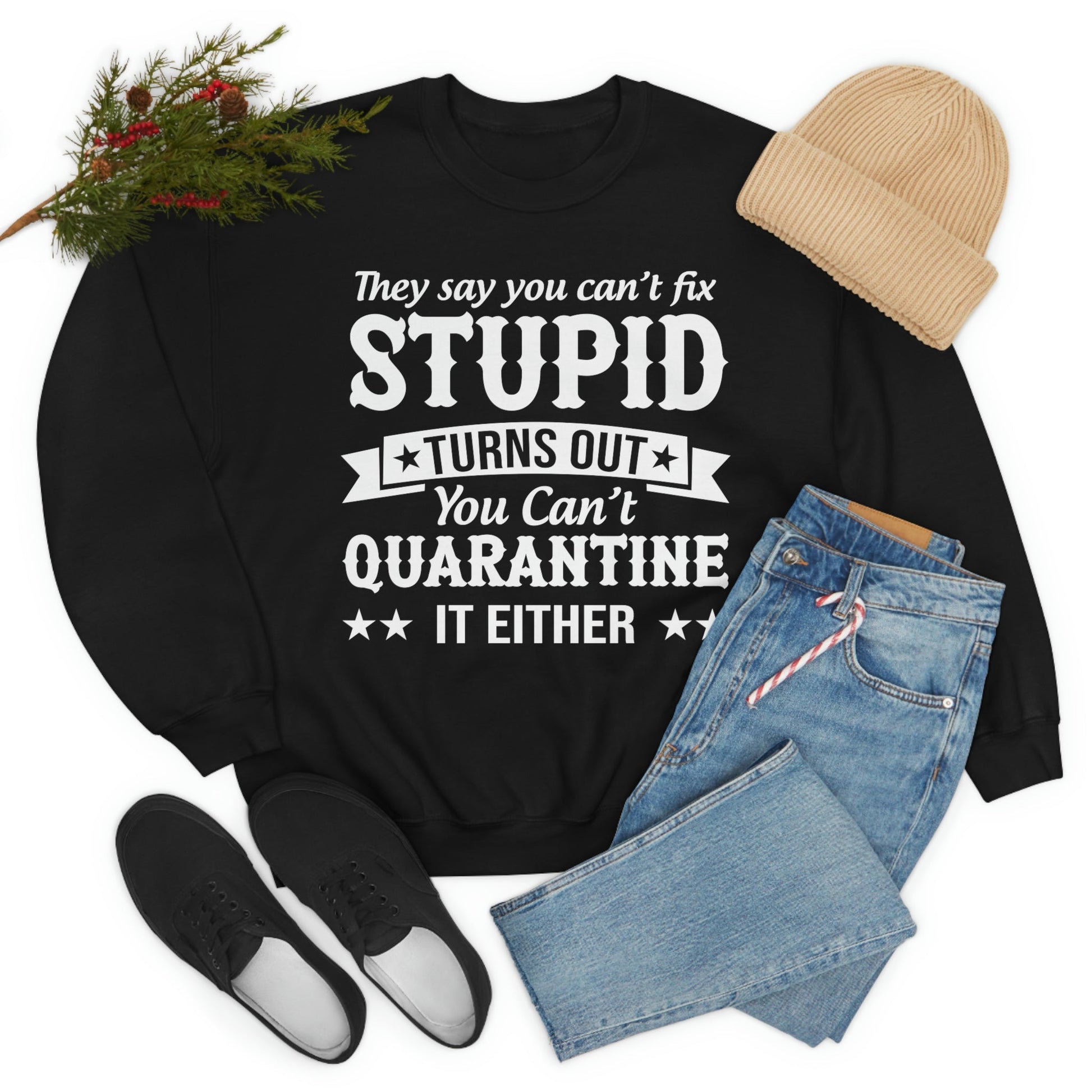 They Say You Cant Fix Stupid Sweat Shirt shopmerchmallow They Say You Cant Fix Stupid Sweat Shirt