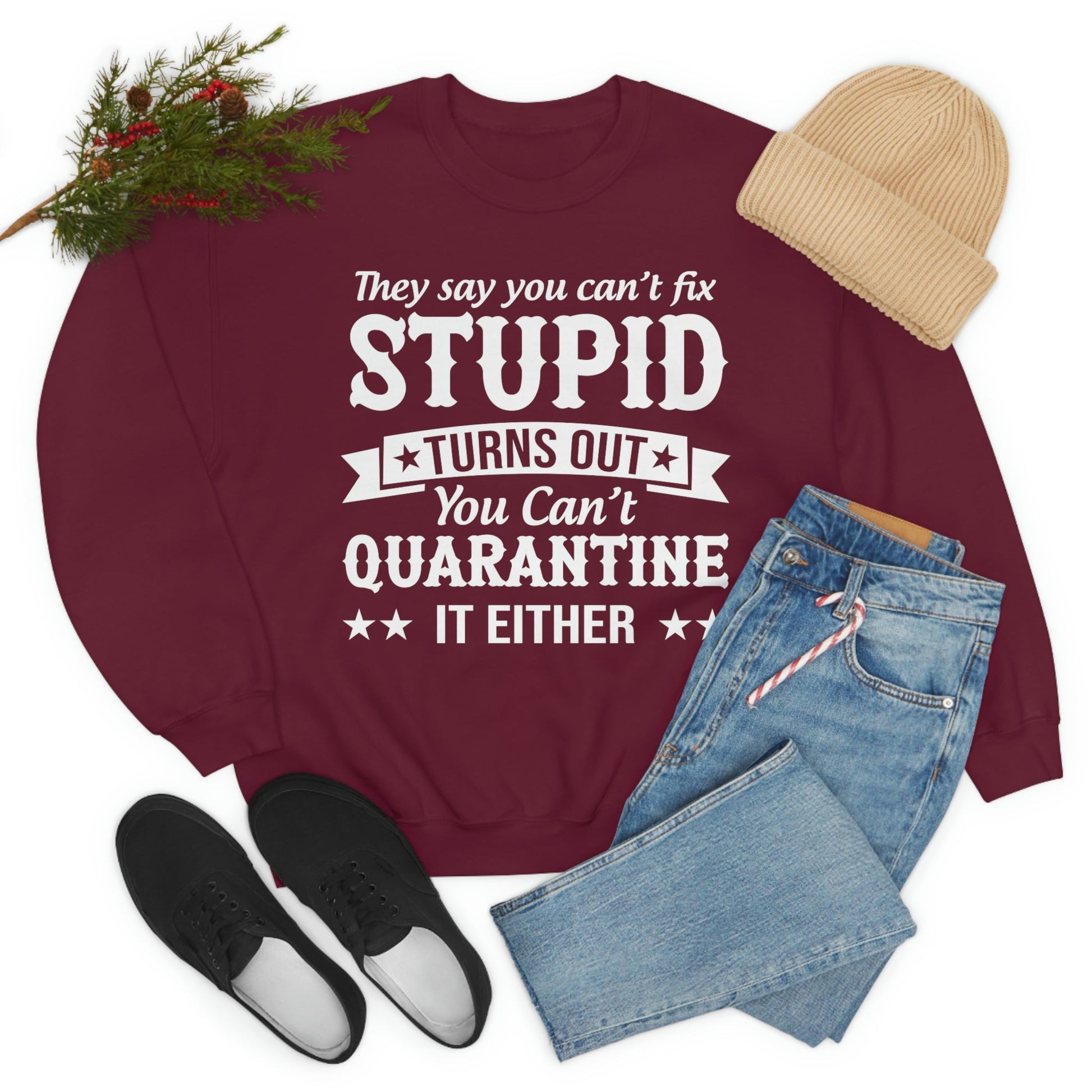 They Say You Cant Fix Stupid Sweat Shirt shopmerchmallow They Say You Cant Fix Stupid Sweat Shirt