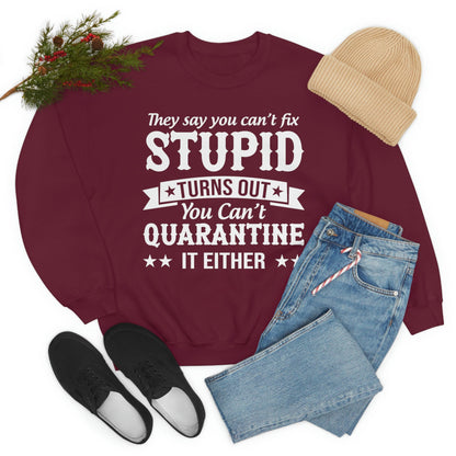 They Say You Cant Fix Stupid Sweat Shirt shopmerchmallow They Say You Cant Fix Stupid Sweat Shirt