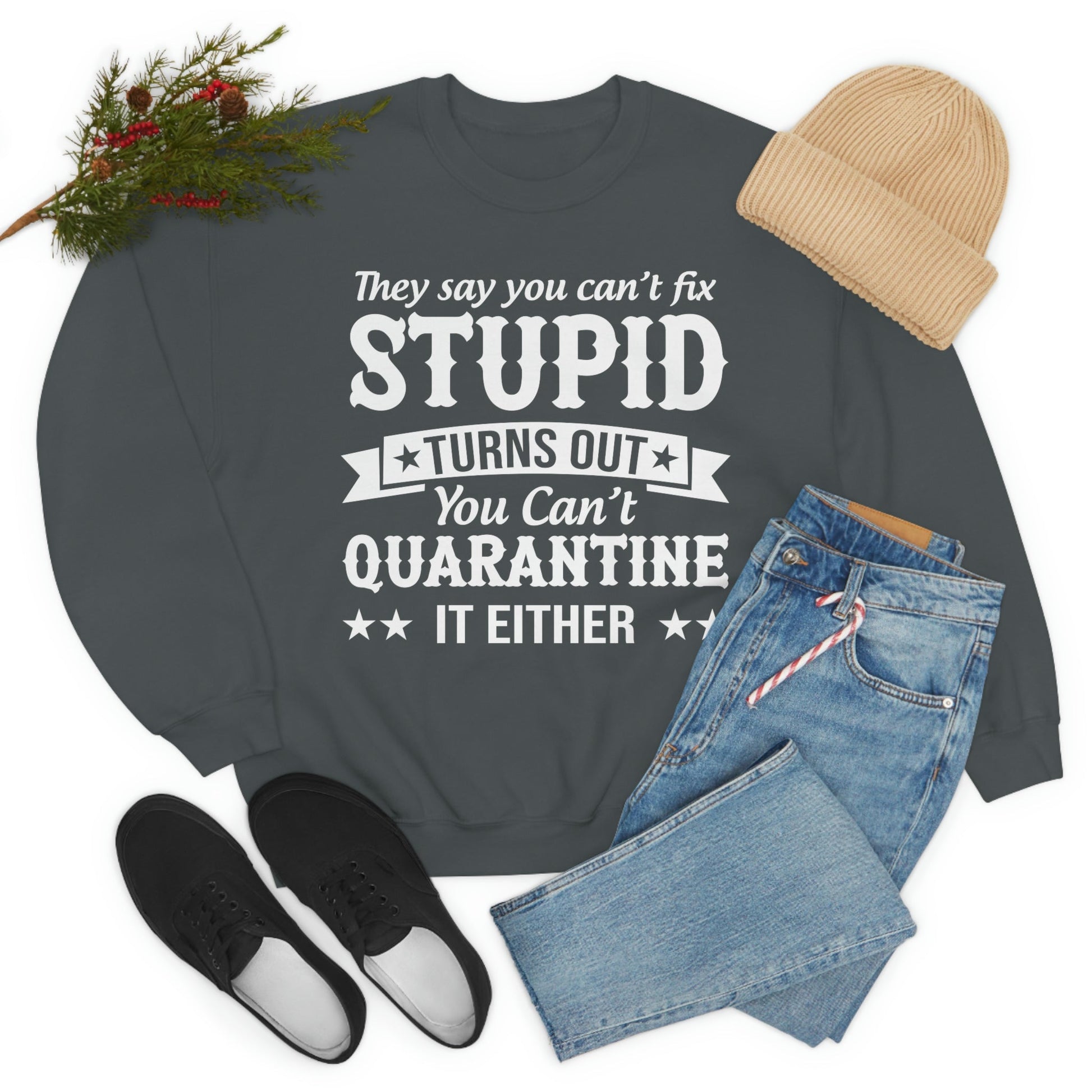 They Say You Cant Fix Stupid Sweat Shirt shopmerchmallow They Say You Cant Fix Stupid Sweat Shirt