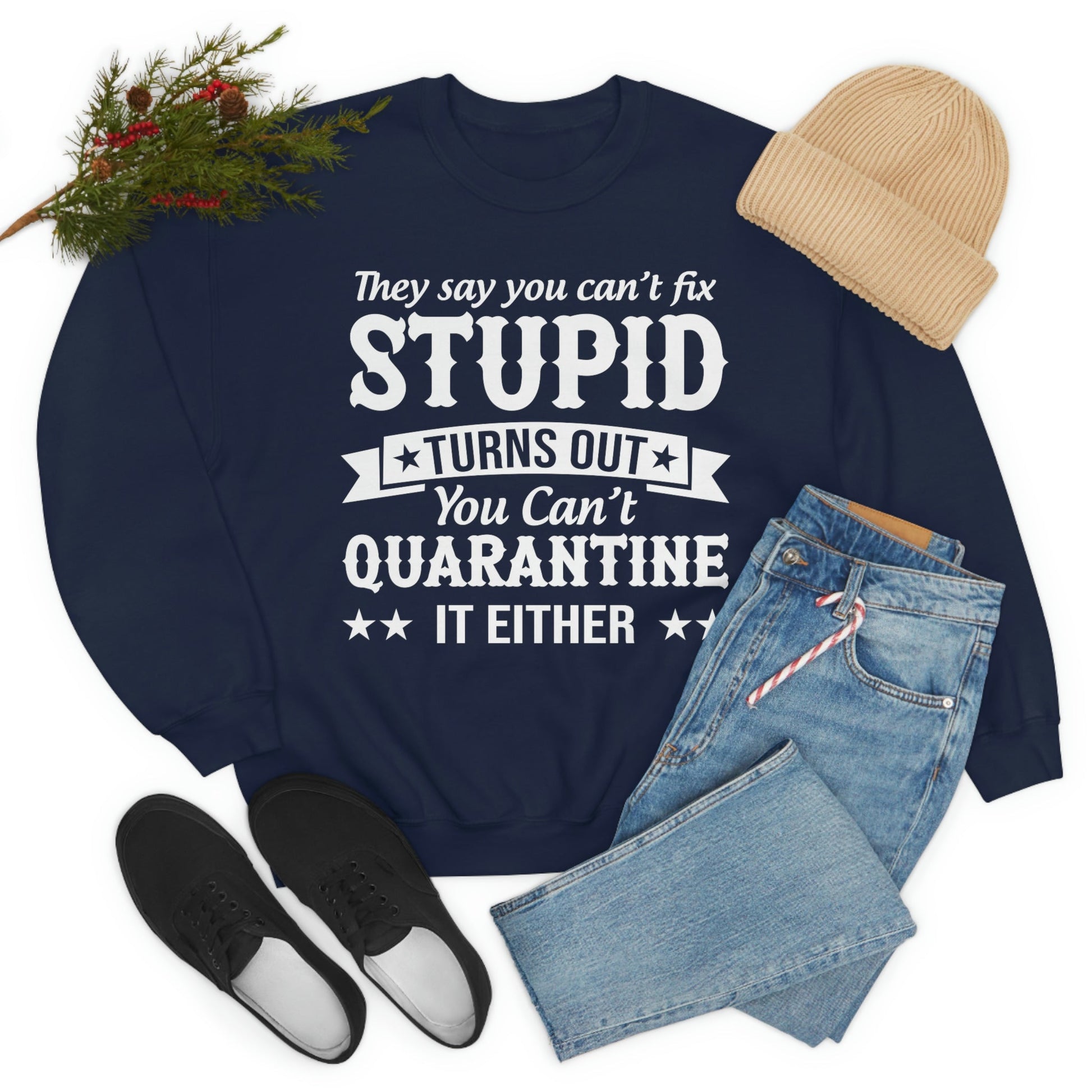 They Say You Cant Fix Stupid Sweat Shirt shopmerchmallow They Say You Cant Fix Stupid Sweat Shirt