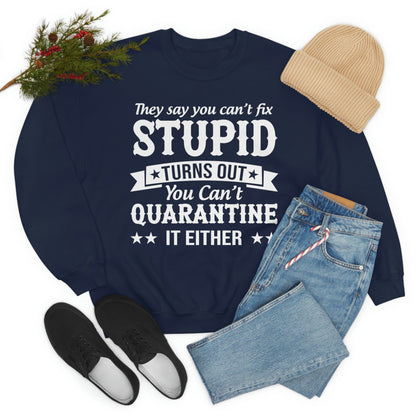 They Say You Cant Fix Stupid Sweat Shirt shopmerchmallow They Say You Cant Fix Stupid Sweat Shirt