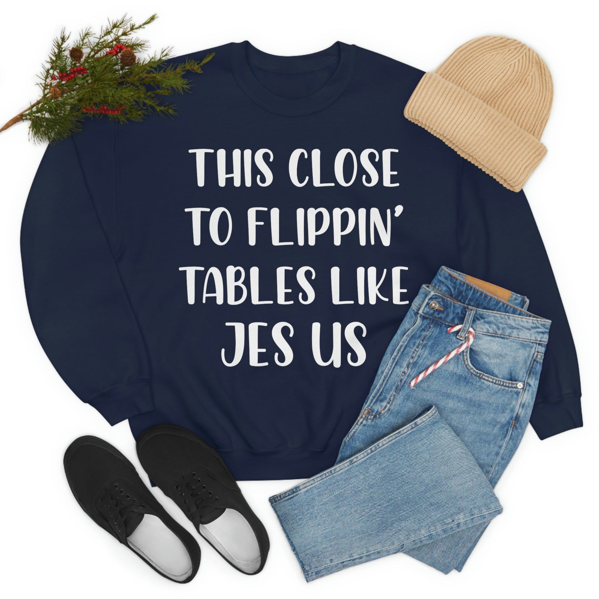This Close to Flippin Tables Like Jesus Sweat Shirt shopmerchmallow This Close to Flippin Tables Like Jesus Sweat Shirt