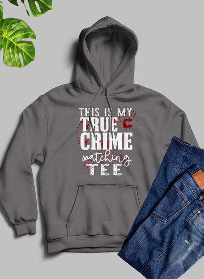 This Is My True Crime Watching Hoodie