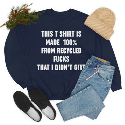 This T-Shirt Is Made Of Recycled F That I Didnt Give Sweat Shirt shopmerchmallow This T-Shirt Is Made Of Recycled F That I Didnt Give Sweat Shirt