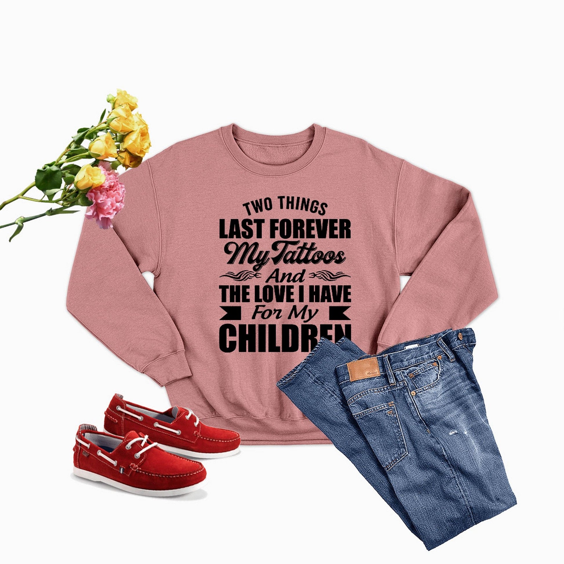 Two Things Last Forever My Tattoos And The Love I Have For My Children Sweat Shirt shopmerchmallow Two Things Last Forever My Tattoos And The Love I Have For My Children Sweat Shirt