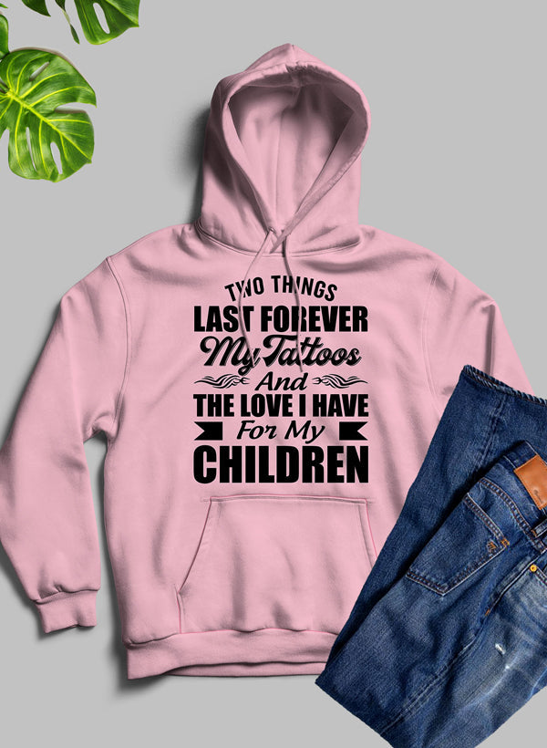 Two Things Last Forever My Tattoos And The Love I Have For My Children Hoodie shopmerchmallow Virgin Teez - Black Hoodie