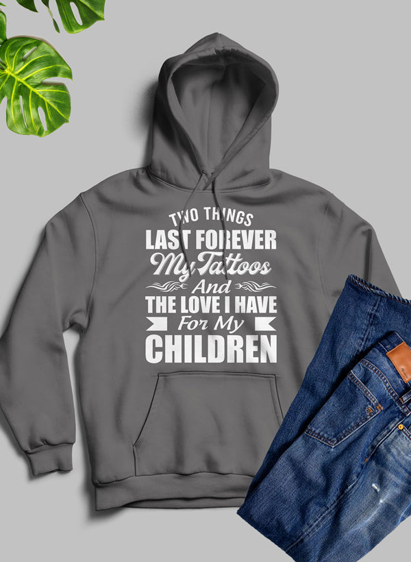 Two Things Last Forever My Tattoos And The Love I Have For My Children Hoodie shopmerchmallow Virgin Teez - Black Hoodie