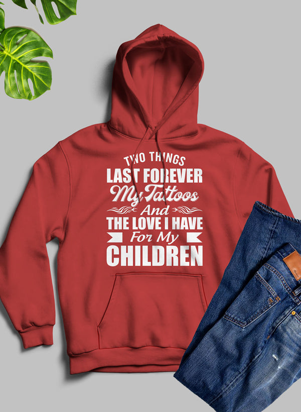 Two Things Last Forever My Tattoos And The Love I Have For My Children Hoodie shopmerchmallow Virgin Teez - Black Hoodie