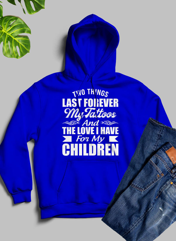 Two Things Last Forever My Tattoos And The Love I Have For My Children Hoodie shopmerchmallow Virgin Teez - Black Hoodie