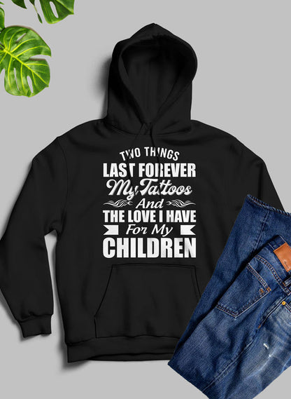 Two Things Last Forever My Tattoos And The Love I Have For My Children Hoodie shopmerchmallow Virgin Teez - Black Hoodie