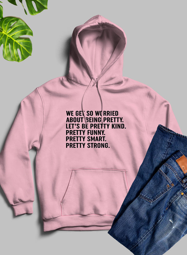 We Get So Worried About Being Pretty Hoodie shopmerchmallow Virgin Teez - Black Hoodie