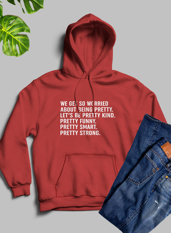 We Get So Worried About Being Pretty Hoodie shopmerchmallow Virgin Teez - Black Hoodie