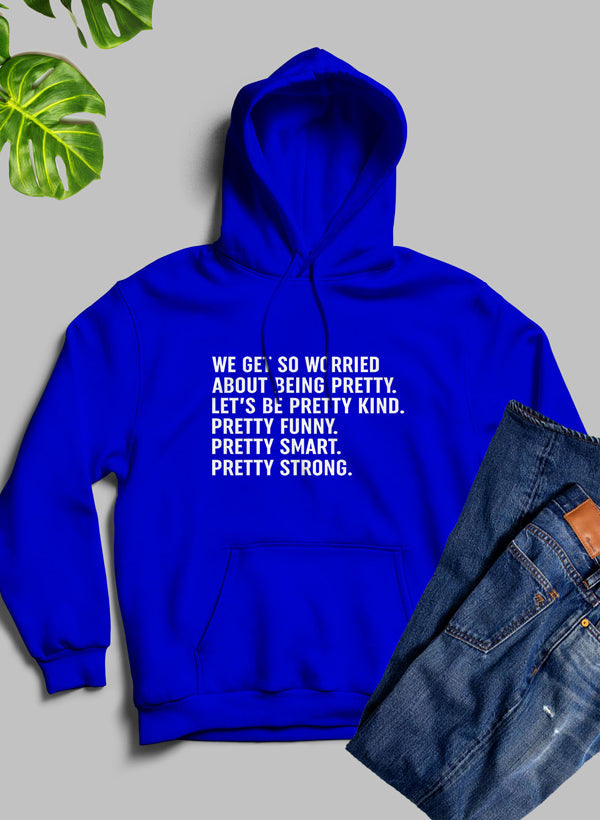 We Get So Worried About Being Pretty Hoodie shopmerchmallow Virgin Teez - Black Hoodie