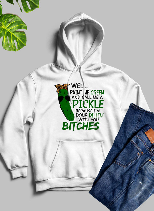 Well Paint Me Green And Call Me A Pickle Hoodie shopmerchmallow Virgin Teez - Black Hoodie