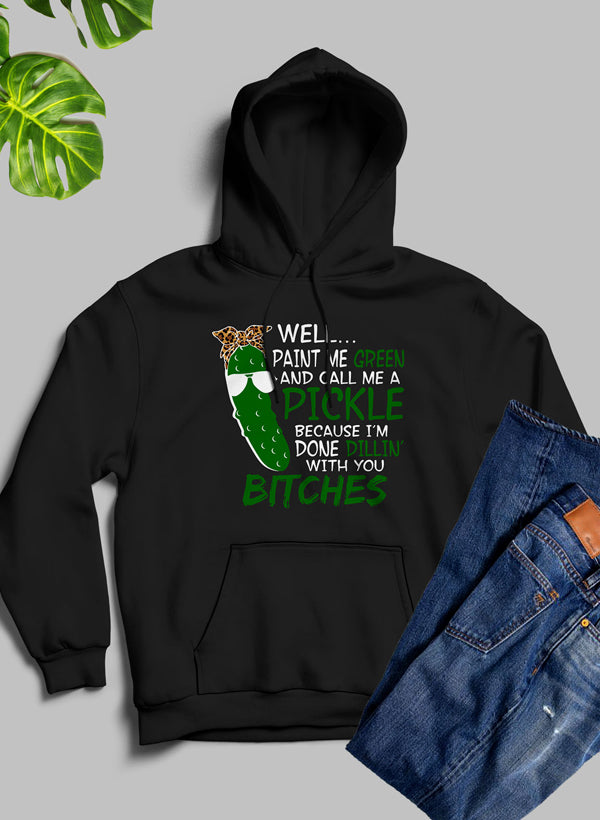 Well Paint Me Green And Call Me A Pickle Hoodie shopmerchmallow Virgin Teez - Black Hoodie