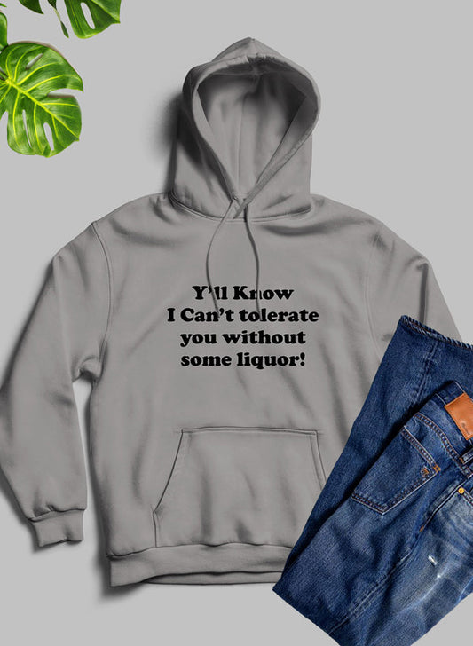 Yall Know I Cant Tolerate You Without Some Liquor Hoodie shopmerchmallow Virgin Teez - Black Hoodie