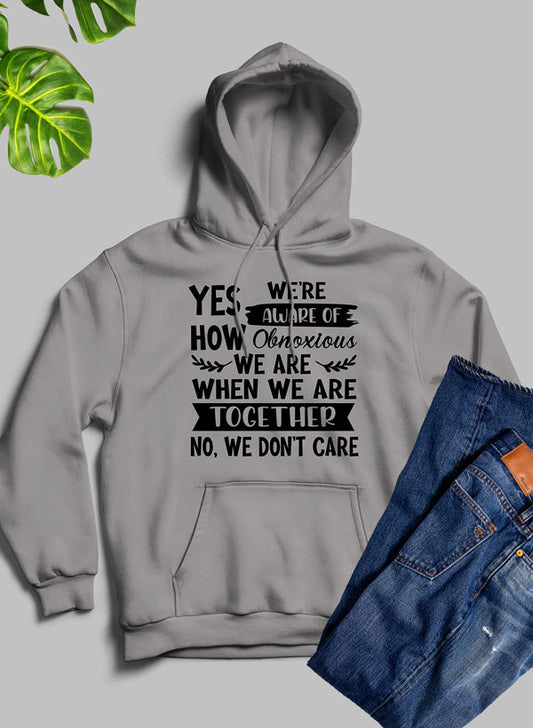 Yes Were Aware Of How Obnoxious We Are Together Hoodie shopmerchmallow Virgin Teez - Black Hoodie