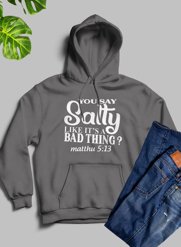 You Say Salty Like Its A Bad Thing Hoodie shopmerchmallow Virgin Teez - Black Hoodie