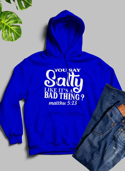 You Say Salty Like Its A Bad Thing Hoodie shopmerchmallow Virgin Teez - Black Hoodie