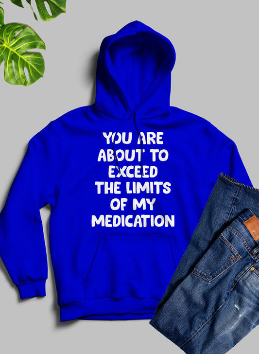 You are About to Exceed The Limits of My Medication Hoodie shopmerchmallow Virgin Teez - Black Hoodie