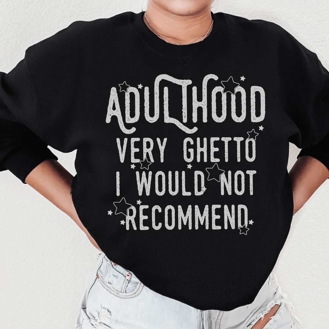 Adulthood Very Ghetto I Would Not Recommend shopmerchmallow Adulthood Very Ghetto I Would Not Recommend