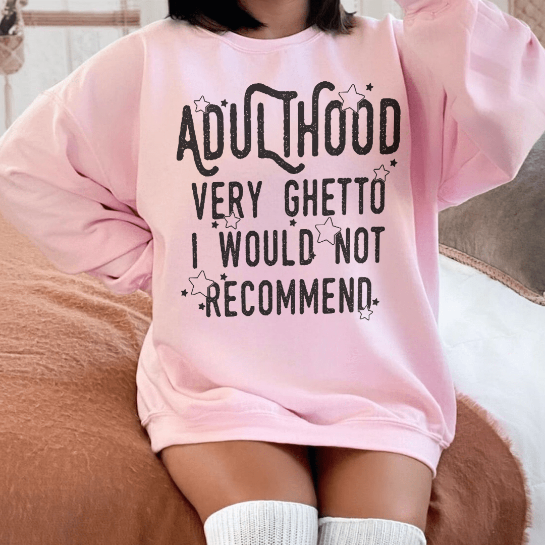 Adulthood Very Ghetto I Would Not Recommend shopmerchmallow Adulthood Very Ghetto I Would Not Recommend