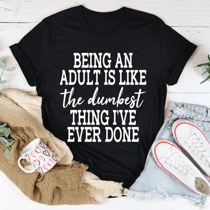 Adulting Is The Dumbest Thing I've Ever Done T-Shirt shopmerchmallow Adulting Is The Dumbest Thing I've Ever Done T-Shirt