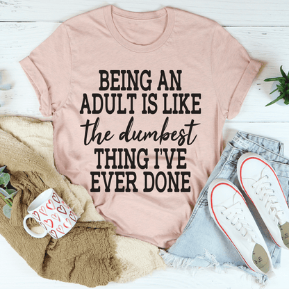 Adulting Is The Dumbest Thing I've Ever Done T-Shirt shopmerchmallow Adulting Is The Dumbest Thing I've Ever Done T-Shirt