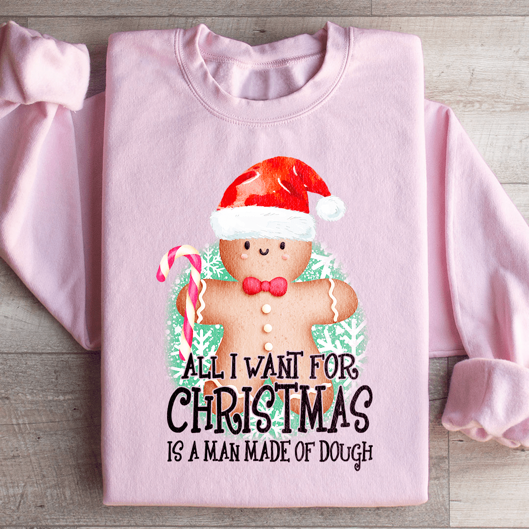 All I Want For Christmas Is A Man Made Of Dough shopmerchmallow All I Want For Christmas Is A Man Made Of Dough