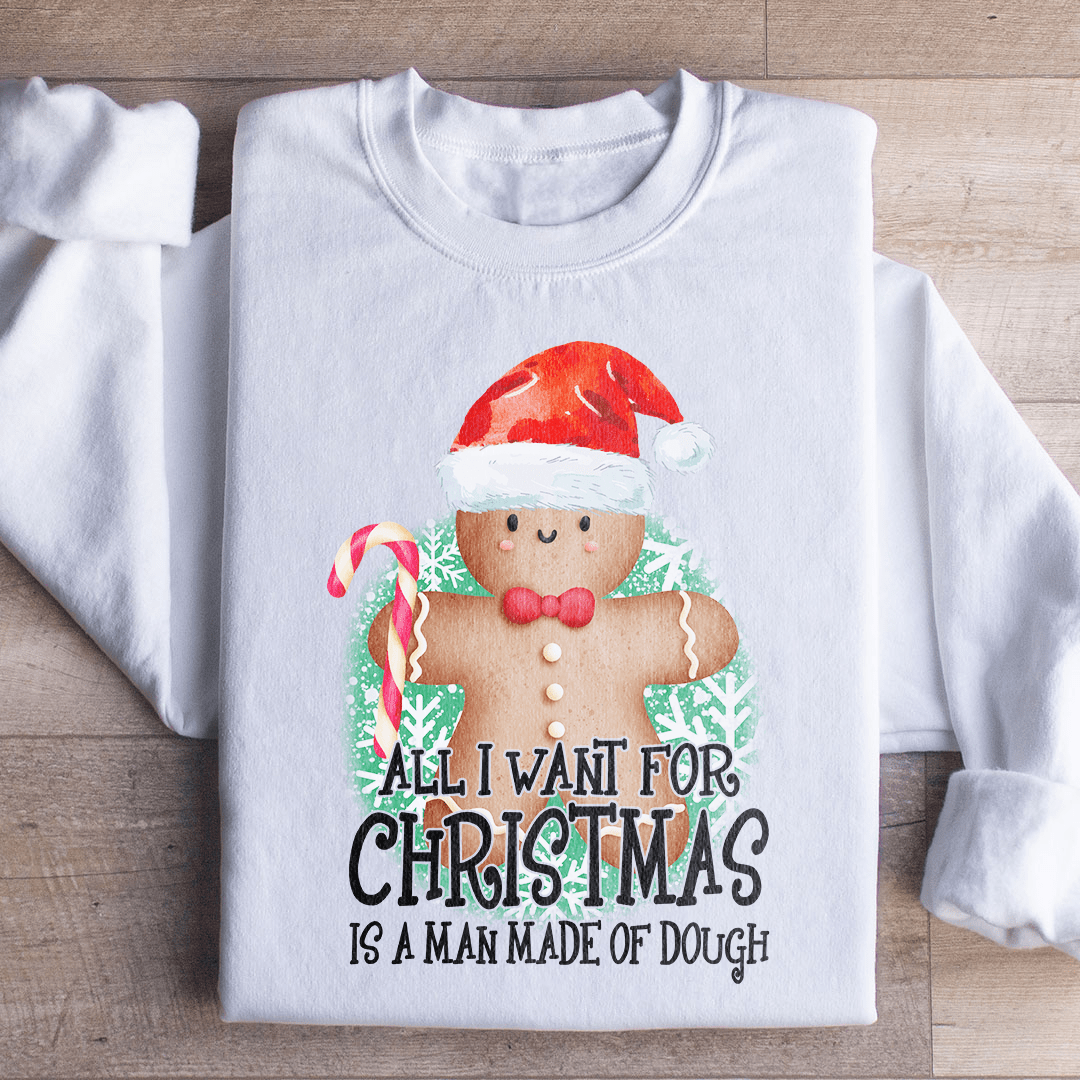 All I Want For Christmas Is A Man Made Of Dough shopmerchmallow All I Want For Christmas Is A Man Made Of Dough