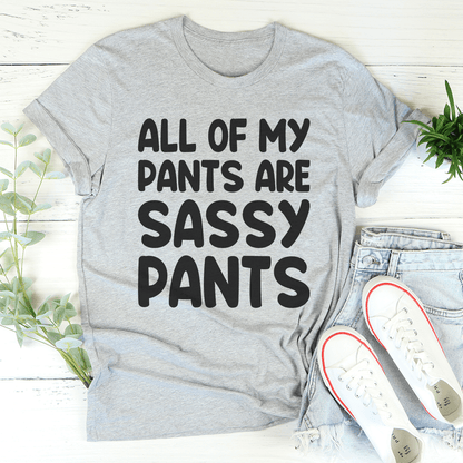 All Of My Pants Are Sassy Pants T-Shirt shopmerchmallow All Of My Pants Are Sassy Pants T-Shirt