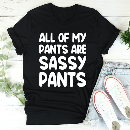 All Of My Pants Are Sassy Pants T-Shirt shopmerchmallow All Of My Pants Are Sassy Pants T-Shirt