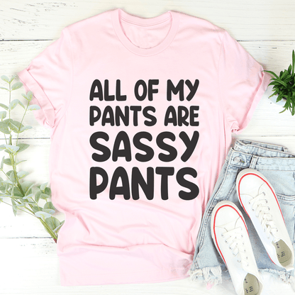 All Of My Pants Are Sassy Pants T-Shirt shopmerchmallow All Of My Pants Are Sassy Pants T-Shirt