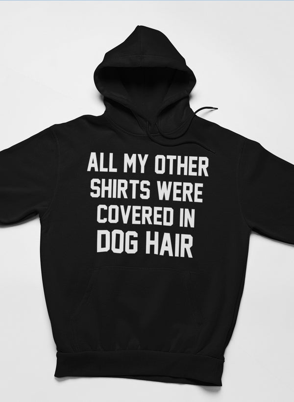 All My Other Shirts Were Covered In Dog Hair Hoodie shopmerchmallow Virgin Teez - Black Hoodie