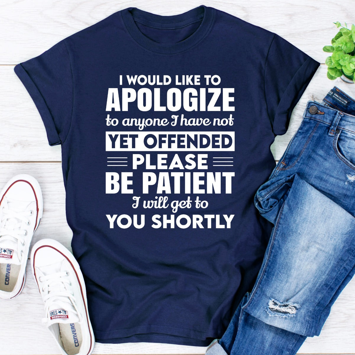 I Would Like To Apologize To Anyone I Have Not Yet Offended T-Shirt