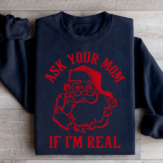 Ask Your Mom If I'm Real shopmerchmallow Ask Your Mom If I'm Real