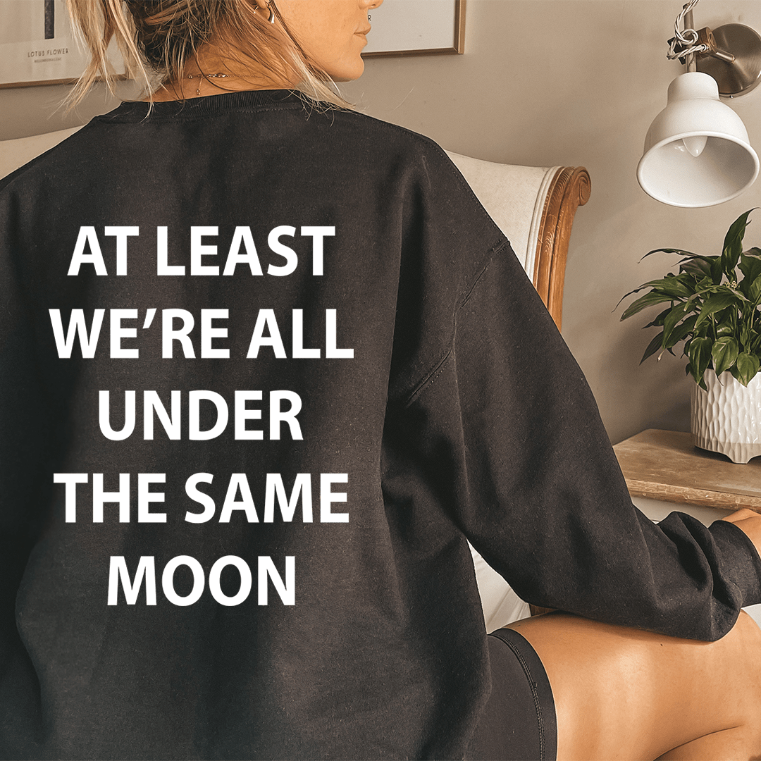 At Least We're All Under The Same Moon shopmerchmallow At Least We're All Under The Same Moon