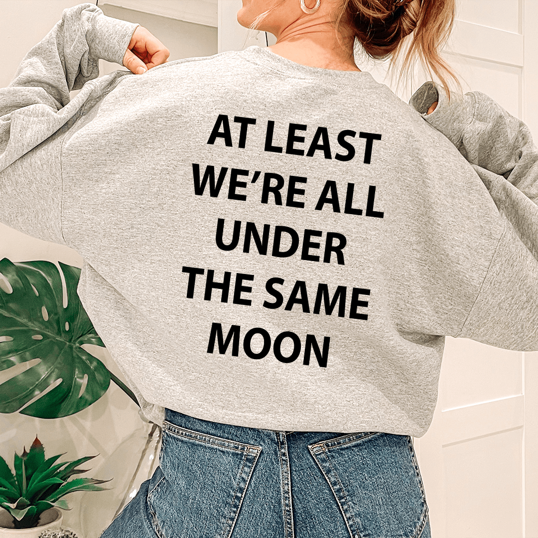 At Least We're All Under The Same Moon shopmerchmallow At Least We're All Under The Same Moon