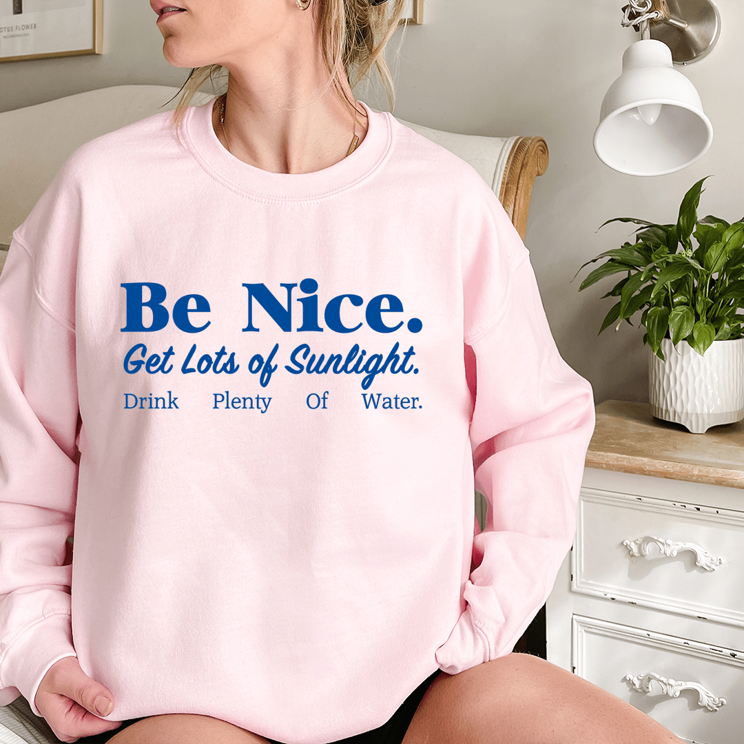 Be Nice Get Lots Of Sunlight Drink Plenty Of Water shopmerchmallow Be Nice Get Lots Of Sunlight Drink Plenty Of Water