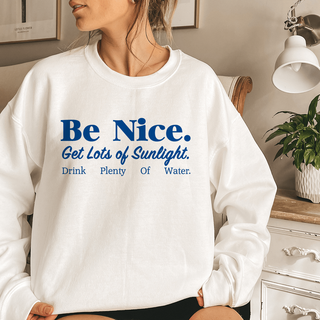 Be Nice Get Lots Of Sunlight Drink Plenty Of Water shopmerchmallow Be Nice Get Lots Of Sunlight Drink Plenty Of Water