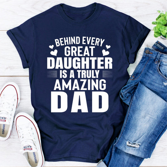 Behind Every Great Daughter Is a Truly Amazing Dad T-Shirt shopmerchmallow Behind Every Great Daughter Is a Truly Amazing Dad T-Shirt