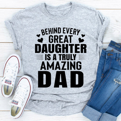 Behind Every Great Daughter Is a Truly Amazing Dad T-Shirt shopmerchmallow Behind Every Great Daughter Is a Truly Amazing Dad T-Shirt