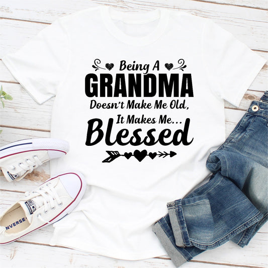 Being A Grandma Doesn't Make Me Old It Makes Me Blessed T-Shirt shopmerchmallow Being A Grandma Doesn't Make Me Old It Makes Me Blessed T-Shirt
