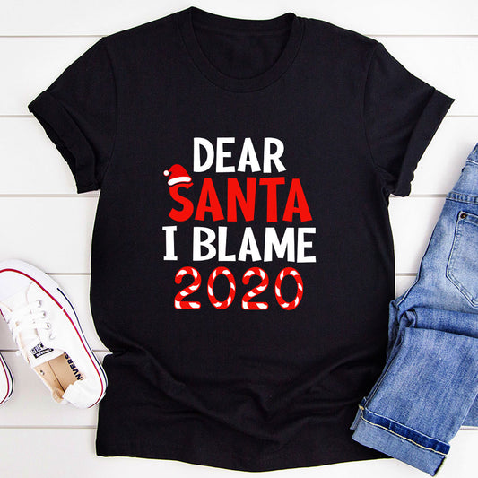 Dear Santa I Blame 2020 T-Shirt shopmerchmallow Dear Santa I Blame 2020 T-Shirt
