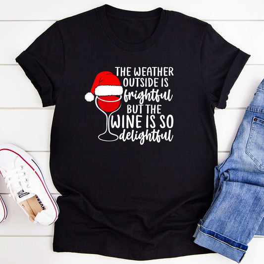 The Weather Outside is Frightful But the Wine Is So Delightful T-Shirt shopmerchmallow The Weather Outside is Frightful But the Wine Is So Delightful T-Shirt