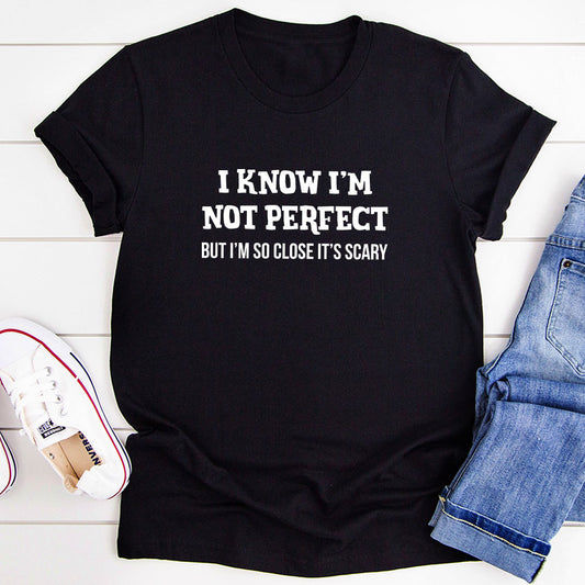 I Know I'm Not Perfect T-Shirt shopmerchmallow I Know I'm Not Perfect T-Shirt
